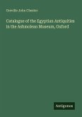 Catalogue of the Egyptian Antiquities in the Ashmolean Museum, Oxford
