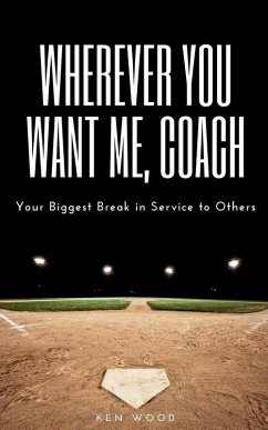 Cover Wherever You Want Me, Coach   Your Biggest Break in Service to Others