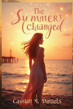 The Summer I Changed - Daniels, Cassian M.
