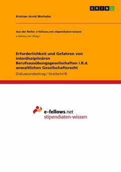 Erforderlichkeit und Gefahren von interdisziplinären Berufsausübungsgesellschaften i.R.d. anwaltlichen Gesellschaftsrecht