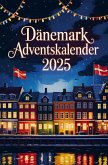 Dänemark Adventskalender: Mit 24 Tagen voller Hygge, Geschichten und dänischen Weihnachtstraditionen