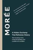 Morée - A Hidden Duchamp That Reframes History