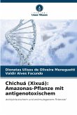 Chichuá (Xixuá): Amazonas-Pflanze mit antigenotoxischem