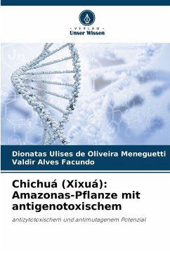 Cover Chichuá (Xixuá): Amazonas-Pflanze mit antigenotoxischem