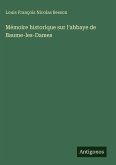 Mémoire historique sur l'abbaye de Baume-les-Dames