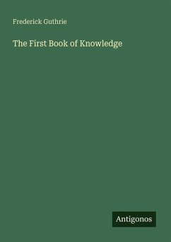 The First Book of Knowledge - Guthrie, Frederick