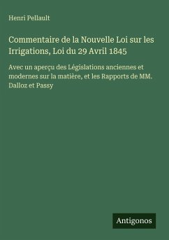 Cover Commentaire de la Nouvelle Loi sur les Irrigations, Loi du 29 Avril 1845