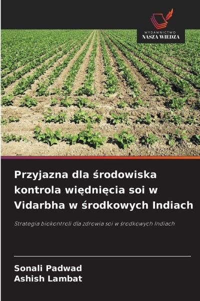 Przyjazna dla ¿rodowiska kontrola wi¿dni¿cia soi w Vidarbha w ¿rodkowych Indiach Przyjazna dla ¿rodowiska kontrola wi¿dni¿cia soi w Vidarbha w ¿rodkowych Indiach