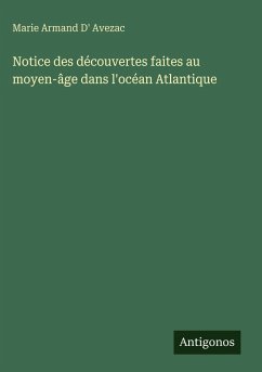 Cover Notice des découvertes faites au moyen-âge dans l'océan Atlantique