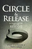 Circle & Release - Act where it matters. Let the rest go. Circle & Release - Act where it matters. Let the rest go.