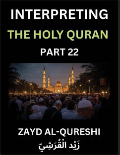 Cover Interpreting The Holy Quran (Part 22)- Divine Lessons for Kids, Young and Adults, Essays on Divine Guidance Philosophy, Spiritualism and Human Understanding, Illuminating the Path, Reflective Essays on the Quran's Wisdom, Divine Words, Human Hearts, Islam