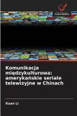 Komunikacja mi¿dzykulturowa: ameryka¿skie seriale telewizyjne w Chinach Komunikacja mi¿dzykulturowa: ameryka¿skie seriale telewizyjne w Chinach