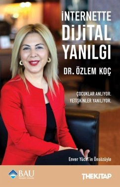 Internette Dijital Yanilgi - Koc, Özlem Internette Dijital Yanilgi - Koc, Özlem