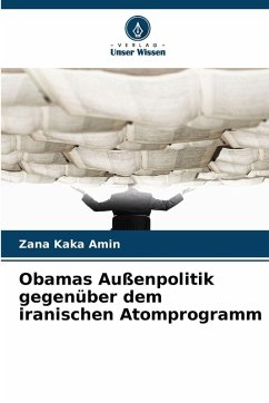 Obamas Außenpolitik gegenüber dem iranischen Atomprogramm - Kaka Amin, Zana