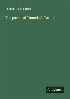 The poems of Tommie S. Turner - Turner, Thomas Sloss