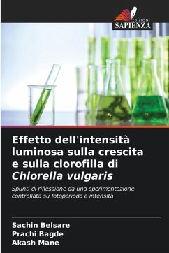 Effetto dell'intensità luminosa sulla crescita e sulla clorofilla di Chlorella vulgaris - Belsare, Sachin;Bagde, Prachi;Mane, Akash Effetto dell'intensità luminosa sulla crescita e sulla clorofilla di Chlorella vulgaris - Belsare, Sachin;Bagde, Prachi;Mane, Akash