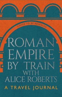 Cover Roman Empire by Train with Alice Roberts