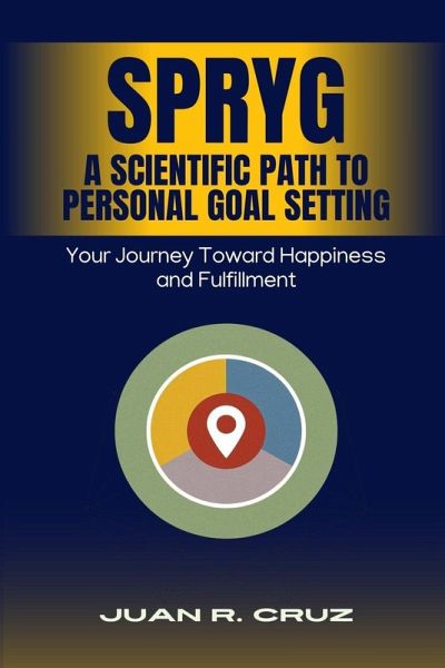 SPRYG - A Scientific Path to Personal Goal Setting SPRYG - A Scientific Path to Personal Goal Setting