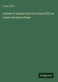 Lettres et instructions de Louis XVIII au comte de Saint-Priest