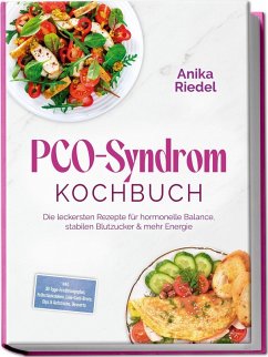 Cover PCO-Syndrom Kochbuch: Die leckersten Rezepte für hormonelle Balance, stabilen Blutzucker & mehr Energie - inkl. 30-Tage-Ernährungsplan, Frühstücksideen, Low-Carb-Brote, Dips & Aufstriche, Desserts