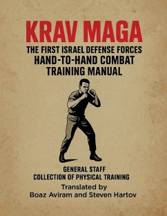 KRAV MAGA - THE FIRST ISRAEL DEFENSE FORCES HAND-TO-HAND COMBAT TRAINING MANUAL