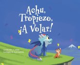 Achu, Tropiezo, ¡A Volar!