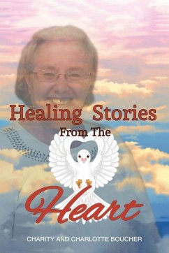 Healing Stories from the Heart - Boucher, Charity; Boucher, Charlotte