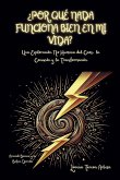 ¿Por Qué Nada Funciona Bien en mi Vida? - Una Exploración No Humana del Caos, la Conexión y la Transformación