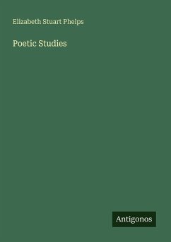 Poetic Studies - Phelps, Elizabeth Stuart