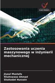 Zastosowania uczenia maszynowego w in¿ynierii mechanicznej Zastosowania uczenia maszynowego w in¿ynierii mechanicznej