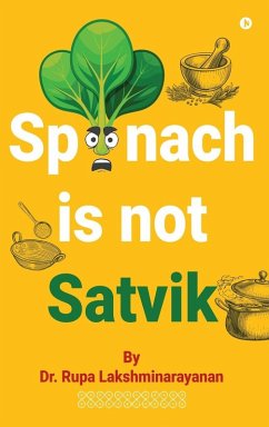 Spinach Is Not Satvik - Rupa Lakshminarayanan