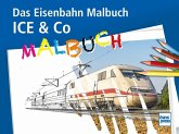 ICE & Co Das Eisenbahn-Malbuch