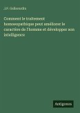 Comment le traitement homoeopathique peut améliorer le caractère de l'homme et développer son intelligence