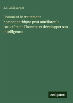 Cover Comment le traitement homoeopathique peut améliorer le caractère de l'homme et développer son intelligence