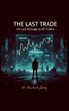 His Last Message To All Trader 'The Last Trade' - Jung, Aashish