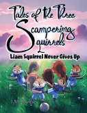 Liam Squirrel Never Gives Up Liam Squirrel Never Gives Up