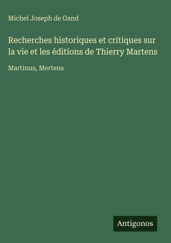 Cover Recherches historiques et critiques sur la vie et les éditions de Thierry Martens