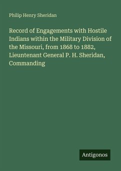 Cover Record of Engagements with Hostile Indians within the Military Division of the Missouri, from 1868 to 1882, Lieuntenant General P. H. Sheridan, Commanding