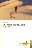 UNE PENSÉE POUR LES JOURS SOMBRES UNE PENSÉE POUR LES JOURS SOMBRES