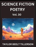 Science Fiction Poetry (Volume 30)- SciFi, Fantasy, and Speculative Poetry, Discover Chronicles of the Sci-fi Stellar Verse, Echoes of the Void, and Nebula Narrative Anthology Science Fiction Poetry (Volume 30)- SciFi, Fantasy, and Speculative Poetry, Discover Chronicles of the Sci-fi Stellar Verse, Echoes of the Void, and Nebula Narrative Anthology