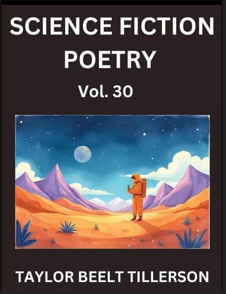 Science Fiction Poetry (Volume 30)- SciFi, Fantasy, and Speculative Poetry, Discover Chronicles of the Sci-fi Stellar Verse, Echoes of the Void, and Nebula Narrative Anthology Science Fiction Poetry (Volume 30)- SciFi, Fantasy, and Speculative Poetry, Discover Chronicles of the Sci-fi Stellar Verse, Echoes of the Void, and Nebula Narrative Anthology