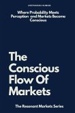 The Conscious Flow of Markets