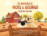 The Adventures of Noel & George - The Day Noel Came Home