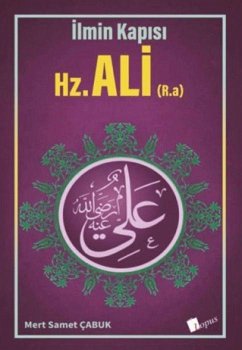 Ilmin Kapisi - Hz. Ali R.a. - Samet cabuk, Mert Ilmin Kapisi - Hz. Ali R.a. - Samet cabuk, Mert