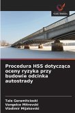 Procedura HSS dotycz¿ca oceny ryzyka przy budowie odcinka autostrady