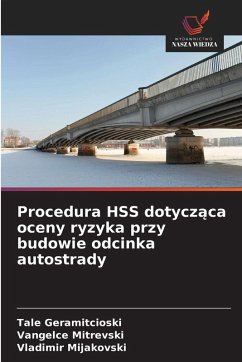 Procedura HSS dotycz¿ca oceny ryzyka przy budowie odcinka autostrady - Geramitcioski, Tale;Mitrevski, Vangelce;Mijakovski, Vladimir Procedura HSS dotycz¿ca oceny ryzyka przy budowie odcinka autostrady - Geramitcioski, Tale;Mitrevski, Vangelce;Mijakovski, Vladimir