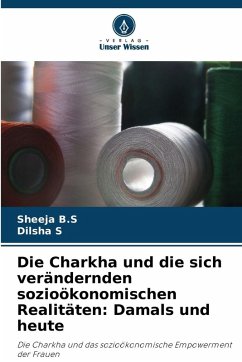Cover Die Charkha und die sich verändernden sozioökonomischen Realitäten: Damals und heute