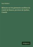 Mémoire sur les gisements aurifères du comté de Beauce, province de Québec, Canada