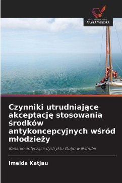 Cover Czynniki utrudniaj¿ce akceptacj¿ stosowania ¿rodków antykoncepcyjnych w¿ród m¿odzie¿y