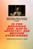 Brother Gbile Akanni Messages - In The Beginning God; Man in Ministry, and Bruised Overcomers